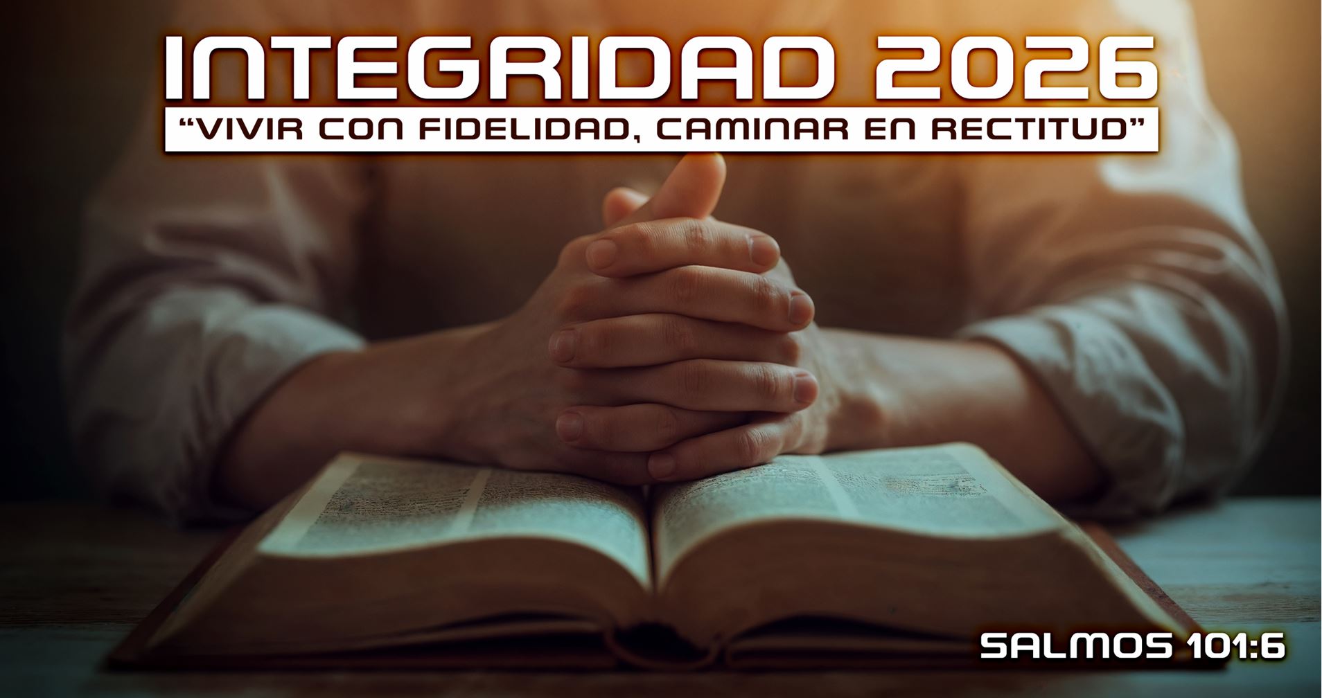 Integridad 2026: Corazones fieles, servicio que trasciende.